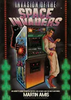 Invasion of the Space Invaders - Przewodnik uzależnionego po taktyce bitewnej, wielkich wynikach i najlepszych maszynach - Invasion of the Space Invaders - An Addict's Guide to Battle Tactics, Big Scores and the Best Machines