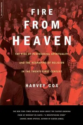 Ogień z nieba: Wzrost duchowości zielonoświątkowej i przekształcenie religii w XXI wieku - Fire from Heaven: The Rise of Pentecostal Spirituality and the Reshaping of Religion in the 21st Century