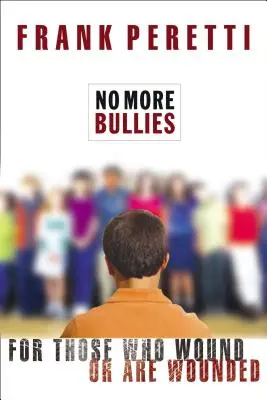 Nigdy więcej dręczycieli: Dla tych, którzy ranią lub są ranni - No More Bullies: For Those Who Wound or Are Wounded