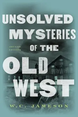 Nierozwiązane tajemnice Starego Zachodu - Unsolved Mysteries of the Old West