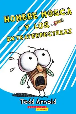 Hombre Mosca y los Extraterrestrezz = Fly Guy and the Alienzz (Mucha i Obcy) - Hombre Mosca y los Extraterrestrezz = Fly Guy and the Alienzz