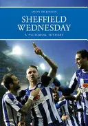 Sheffield Wednesday: historia obrazkowa - Sheffield Wednesday a Pictorial History