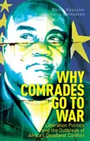 Dlaczego towarzysze idą na wojnę - polityka wyzwolenia i wybuch najbardziej śmiercionośnego konfliktu w Afryce - Why Comrades Go to War - Liberation Politics and the Outbreak of Africa's Deadliest Conflict