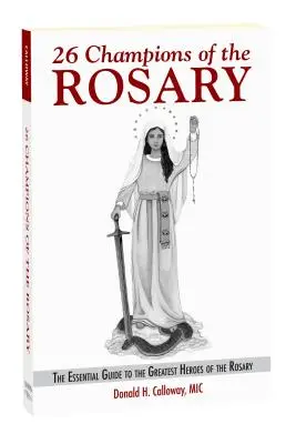 26 Mistrzów Różańca: Niezbędny przewodnik po największych bohaterach różańca - 26 Champions of the Rosary: The Essential Guide to the Greatest Heroes of the Rosary