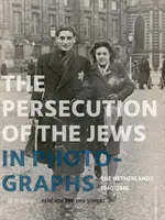 Prześladowania Żydów na fotografiach: Holandia 1940-1945 - Persecution of the Jews in Photographs: The Netherlands 1940-1945