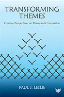 Przekształcanie tematów: Twórcze perspektywy interakcji terapeutycznych - Transforming Themes: Creative Perspectives on Therapeutic Interaction