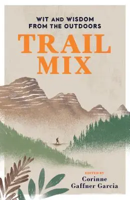Trail Mix: Dowcip i mądrość na świeżym powietrzu - Trail Mix: Wit & Wisdom from the Outdoors