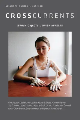 Crosscurrents: Żydowskie przedmioty, żydowskie afekty: Tom 71, numer 1, marzec 2021 - Crosscurrents: Jewish Objects, Jewish Affects: Volume 71, Number 1, March 2021