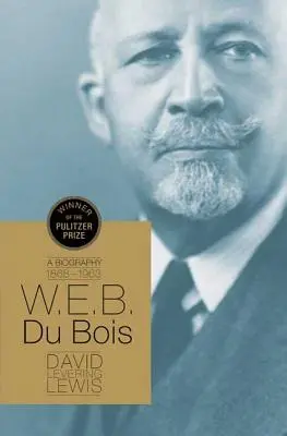 W.E.B. Du Bois: Biografia 1868-1963 - W.E.B. Du Bois: A Biography 1868-1963
