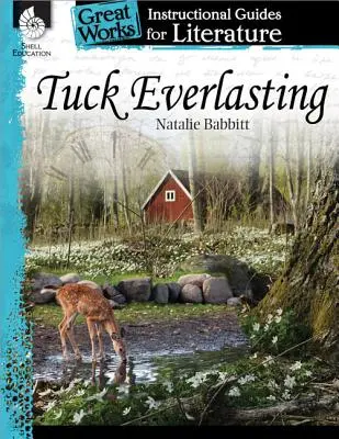 Tuck Everlasting: Przewodnik instruktażowy po literaturze: Przewodnik instruktażowy po literaturze - Tuck Everlasting: An Instructional Guide for Literature: An Instructional Guide for Literature