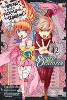 Czy to źle próbować podrywać dziewczyny w lochach? na boku: Sword Oratoria, Vol. 12 (Manga) - Is It Wrong to Try to Pick Up Girls in a Dungeon? on the Side: Sword Oratoria, Vol. 12 (Manga)