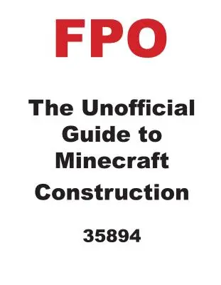 Nieoficjalny przewodnik po budowaniu w grze Minecraft - The Unofficial Guide to Minecraft Construction