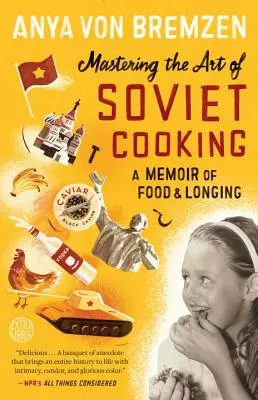 Mastering the Art of Soviet Cooking: Pamiętnik o jedzeniu i tęsknocie - Mastering the Art of Soviet Cooking: A Memoir of Food and Longing