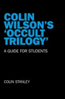 Trylogia okultystyczna Colina Wilsona: Przewodnik dla studentów - Colin Wilson's 'Occult Trilogy': A Guide for Students