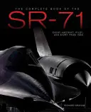 Kompletna księga SR-71 Blackbird: Ilustrowany profil każdego samolotu, załogi i przełomu w najszybszym odrzutowcu stealth na świecie - The Complete Book of the SR-71 Blackbird: The Illustrated Profile of Every Aircraft, Crew, and Breakthrough of the World's Fastest Stealth Jet