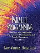 Programowanie równoległe: Techniki i aplikacje wykorzystujące sieciowe stacje robocze i komputery równoległe - Parallel Programming: Techniques and Applications Using Networked Workstations and Parallel Computers