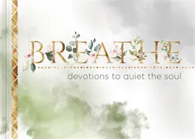 Oddychaj: Dewocjonalia wyciszające duszę - Breathe: Devotions to Quiet the Soul