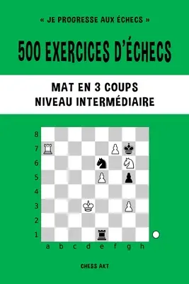 500 exercices d'checs, Mat en 3 coups, Niveau Intermdiaire