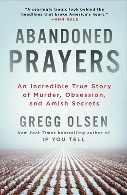 Porzucone modlitwy: Niesamowita prawdziwa historia morderstwa, obsesji i tajemnic amiszów - Abandoned Prayers: An Incredible True Story of Murder, Obsession, and Amish Secrets