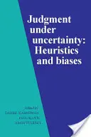 Osąd w warunkach niepewności: Heurystyka i uprzedzenia - Judgment Under Uncertainty: Heuristics and Biases