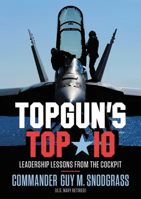Topgun's Top 10: Lekcje przywództwa z kokpitu - Topgun's Top 10: Leadership Lessons from the Cockpit