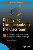 Wdrażanie Chromebooków w klasie: Planowanie, instalacja i zarządzanie Chromebookami w szkołach i na uczelniach wyższych - Deploying Chromebooks in the Classroom: Planning, Installing, and Managing Chromebooks in Schools and Colleges