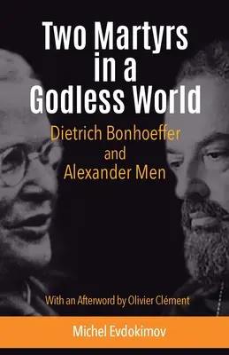 Dwóch męczenników w bezbożnym świecie: Dietrich Bonhoeffer i Alexander Men - Two Martyrs in a Godless World: Dietrich Bonhoeffer and Alexander Men