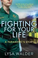 Walka o życie - historia ratownika medycznego - Fighting For Your Life - A paramedic's story