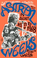 Tygodnie astralne: Tajna historia 1968 roku - Astral Weeks: A Secret History of 1968