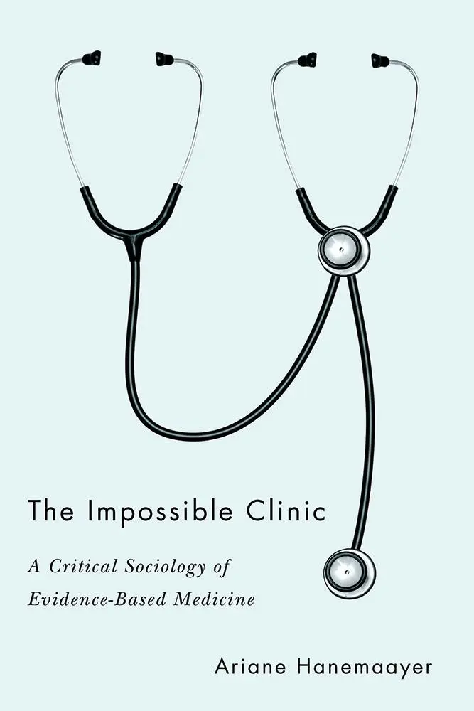 The Impossible Clinic: Krytyczna socjologia medycyny opartej na faktach - The Impossible Clinic: A Critical Sociology of Evidence-Based Medicine