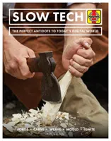 Slow Tech: Idealne antidotum na dzisiejszy cyfrowy świat: Kuć * Rzeźbić * Tkać * Formować * Zapalać - Slow Tech: The Perfect Antidote to Today's Digital World: Forge * Carve* Weave * Mould * Ignite