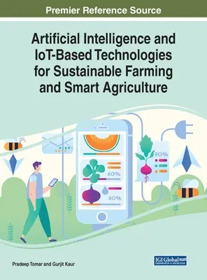 Sztuczna inteligencja i technologie oparte na IoT dla zrównoważonego rolnictwa i inteligentnego rolnictwa - Artificial Intelligence and IoT-Based Technologies for Sustainable Farming and Smart Agriculture