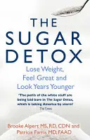 Detoks cukrowy - schudnij, poczuj się świetnie i wyglądaj o lata młodziej - Sugar Detox - Lose Weight, Feel Great and Look Years Younger