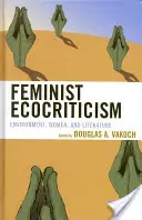 Feministyczna ekokrytyka: Środowisko, kobiety i literatura - Feminist Ecocriticism: Environment, Women, and Literature