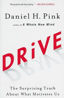 Drive: Zaskakująca prawda o tym, co nas motywuje - Drive: The Surprising Truth about What Motivates Us