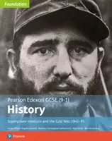 Edexcel GCSE (9-1) History Foundation Superpower relations and the Cold War, 1941-91 Książka ucznia - Edexcel GCSE (9-1) History Foundation Superpower relations and the Cold War, 1941-91 Student Book