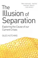 Iluzja separacji: Odkrywanie przyczyn naszych obecnych kryzysów - The Illusion of Separation: Exploring the Cause of Our Current Crises