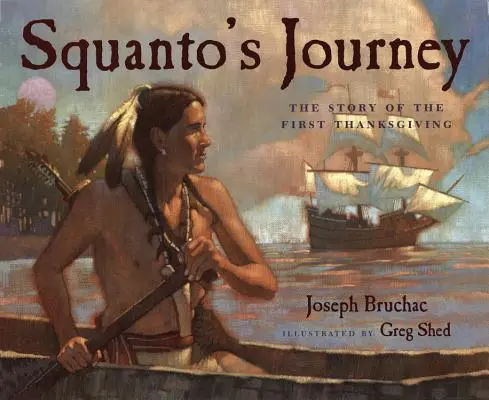 Podróż Squanto: Historia pierwszego Święta Dziękczynienia - Squanto's Journey: The Story of the First Thanksgiving