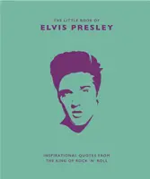 Mała księga Elvisa Presleya: inspirujące cytaty króla rock'n'rolla - Little Book of Elvis Presley: Inspirational Quotes from the King of Rock 'n' Roll