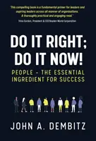 Zrób to dobrze, zrób to teraz! - Ludzie - niezbędny składnik sukcesu - Do It Right, Do It Now! - People - the essential ingredient for success