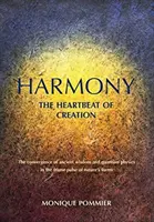 Harmonia, bicie serca stworzenia: Zbieżność starożytnej mądrości i fizyki kwantowej w trójjedynym pulsie form natury - Harmony, the Heartbeat of Creation: The Convergence of Ancient Wisdom and Quantum Physics in the Triune Pulse of Nature's Forms