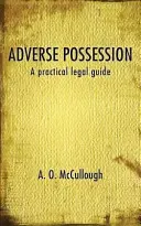 Adverse Possession - praktyczny przewodnik prawny - Adverse Possession - A practical legal guide