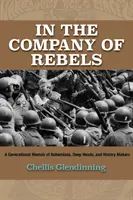 W towarzystwie buntowników: Wspomnienie pokolenia bohemy, głębokich głów i twórców historii - In the Company of Rebels: A Generational Memoir of Bohemians, Deep Heads, and History Makers