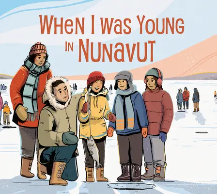 Kiedy byłem młody w Nunavut: Wydanie angielskie - When I Was Young in Nunavut: English Edition