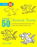 Draw 50 Animal 'toons: Krok po kroku, jak rysować psy, koty, ptaki, ryby i wiele, wiele więcej... - Draw 50 Animal 'toons: The Step-By-Step Way to Draw Dogs, Cats, Birds, Fish, and Many, Many, More...