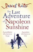 Ostatnia przygoda Napoleona Sunshine - podnosząca na duchu powieść o znaczeniu rodziny - Last Adventure of Napoleon Sunshine - a heartwarming, uplifting novel about the importance of family