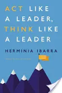 Działaj jak lider, myśl jak lider - Act Like a Leader, Think Like a Leader