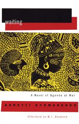 Czekając: Powieść o ukrytej wojnie w Ugandzie - Waiting: A Novel of Uganda's Hidden War