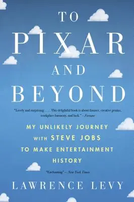 Do Pixara i dalej: Moja nieprawdopodobna podróż ze Stevem Jobsem do historii rozrywki - To Pixar and Beyond: My Unlikely Journey with Steve Jobs to Make Entertainment History