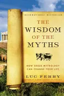 Mądrość mitów: Jak mitologia grecka może zmienić twoje życie - The Wisdom of the Myths: How Greek Mythology Can Change Your Life